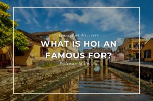 What is Hoi An famous for