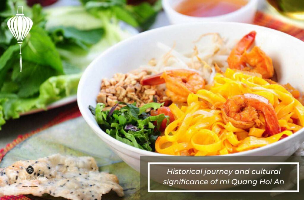 Historical journey and cultural significance of mi Quang Hoi An